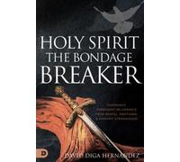 Holy Spirit: Experience Permanent Deliverance from Mental, Emotional, and
