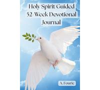 Holy Spirit Guided 52-Week Devotional Journal: A Faith-Filled Journey of Peace, Purpose, and Holy Spirit Renewal, Anchored in Christ-Jesus