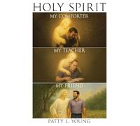 Holy Spirit: My Comforter, My Teacher, My Friend