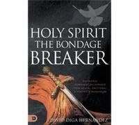 Holy Spirit The Bondage Breaker by David Diga Hernandez David Diga Hernandez (Auteur)