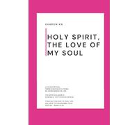 HOLY SPIRIT, THE LOVE OF MY SOUL: FUNCTIONS OF THE HOLY SPIRIT