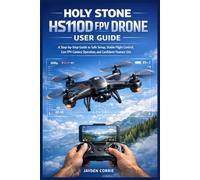 Holy Stone HS110D FPV Drone User Guide: A Step-by-Step Guide to Safe Setup, Stable Flight Control, Live FPV Camera Operation, and Confident Feature Use