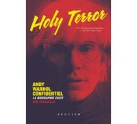 Holy Terror - Andy Warhol confidentiel Bob Colacello (Auteur), Laureen Parslow (Traduction)