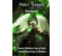 Holy Terror Quickened: Every mission has a cost. Every soul has a choice.