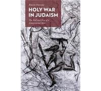 Holy War in Judaism by Firestone Reuven Professor of Medieval Jewish Studies Professor of Medieval Jewish Studies Hebrew Union College Jewish Institute of Firestone Reuven Professor of Medieval Jewish