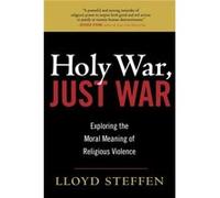 Holy War Just War by Lloyd Steffen Lloyd Steffen (Auteur)