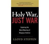 Holy War Just War by Lloyd Steffen Lloyd Steffen (Auteur)