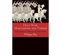 Holy War Martyrdom & Terror Philippe Buc, (Auteur)