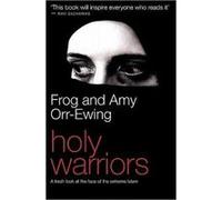 Holy Warriors Amy Orr-Ewing, Frog Orr-Ewing (Auteur)
