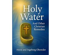 Holy Water: And Other Christian Remedies