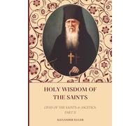 Holy Wisdom of the Saints: Lives of the Saints & Ascetics Part II