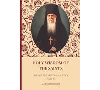 Holy Wisdom of the Saints: Lives of the Saints & Ascetics Part II