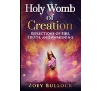 Holy Womb of Creation: Reflections of Fire, Truth, and Awakening
