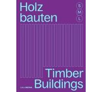 Holzbauten S, M, L/ Timber Buildings S, M, L: 30 X Architektur Und Konstruktion/ 30 X Architecture and Construction