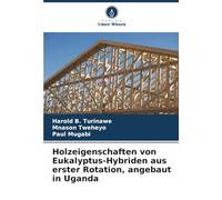Holzeigenschaften von Eukalyptus-Hybriden aus erster Rotation, angebaut in Uganda
