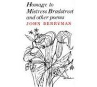 Homage Of Mistress Bradstreet John Berryman (Auteur)
