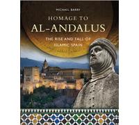 Homage to Al-Andalus: The Rise and Fall of Islamic Spain