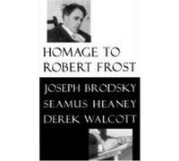 Homage to Robert Frost Derek Walcott, Joseph Brodsky, Seamus Heaney (Auteur)