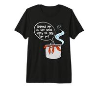 Homard Coquin Amusant dans Un Pot « Remind Me … to Skip The Pot » T-Shirt Haut de Gamme