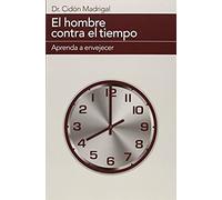 Hombre Contra El Tiempo : Aprender A Envejecer