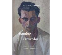 Hombre Proveedor.: “Restaurando la figura del varón como sostén espiritual, emocional y material”