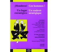 Hombres /ces hommes ! un lugar estratégico/un endroit stratégique Edition bilingue en espagnol et en français - Cie T De Teatre - Presses Universitaires Du Midi - broché - Théâtre