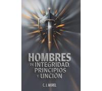 Hombres de integridad, principios y unción
