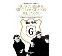 Hombres G. Nunca hemos sido los guapos del barrio: Cuatro décadas de historia, canciones y anécdotas del grupo más popular del pop-rock español