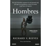 Hombres: Por qué el hombre moderno lo está pasando mal, por qué es un problema a tener en cuenta y qué hacer al respecto