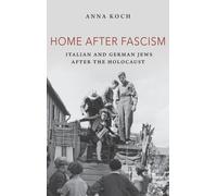 Home After Fascism: Italian And German Jews After The Holocaust