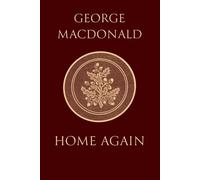 Home Again: A Prodigal Son Story By The Man Who Inspired The Inklings