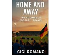Home and Away: The Culture of Football Travel