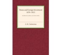 Home and Foreign Investment, 1870-1913 - [Version Originale] A K Cairncross (Auteur)
