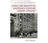 Home And Identity In Nineteenth-Century Literary London