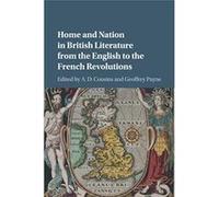 Home and Nation in British Literature from the English to the French Revolutions - [Version Originale] Inconnu (Auteur)