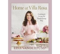 Home at Villa Rosa: Cooking and Living the Vanderpump Way