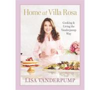 Home at Villa Rosa Cooking and Living the Vanderpump Way - Lisa Vanderpump - Workman Publishing Company - ebook (ePub) - Livre