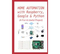 Home Automation with Raspberry, Google & Python: A Fun & Useful Project