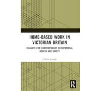 Home-based Work in Victorian Britain: Insights for Contemporary Occupational Health and Safety