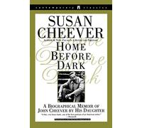 [(Home before Dark: a Biographical Memoir of John Cheever by His Daughter)] [Author: Susan Cheever] published on (January, 1999)