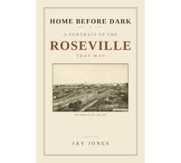 Home Before Dark: A Portrait of the Roseville That Was