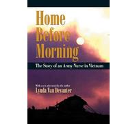 Home Before Morning: The Story of an Army Nurse in Vietnam by Lynda Van Devanter