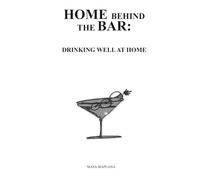 Home Behind the Bar: Drinking Well at Home