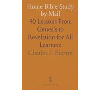 Home Bible Study by Mail: 40 Lessons From Genesis to Revelation for All Learners