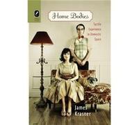 Home Bodies Tactile Experience in Domestic Space by James Krasner James Krasner (Auteur)