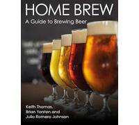 Home Brew: A Guide to Brewing Beer