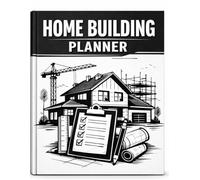 Home Building Planner for Home Builders: Plan, Track & Manage Your House Construction Step-by-Step - Checklists, Budgeting, Timeline & Project Organizer