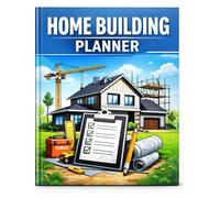 Home Building Planner for Home Builders: Premium Edition: Complete Construction Planning System with Checklists, Budget Tracking, Timeline & Project Management