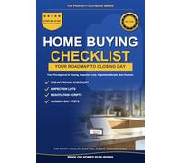 Home Buying Checklist 2026, The Property Playbook Series: Step by Step from Pre Approval to Closing Day, with Inspection Lists, Negotiation Scripts, and Real Numbers for 2026 Buyers