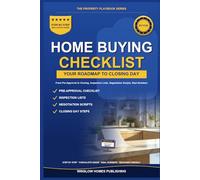 Home Buying Checklist 2026, The Property Playbook Series: Step by Step from Pre Approval to Closing Day, with Inspection Lists, Negotiation Scripts, and Real Numbers for 2026 Buyers